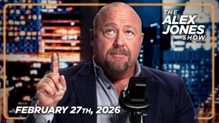 FULL ALEX JONES SHOW — 2/27/26