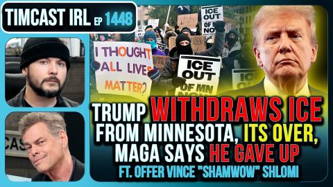 Trump WITHDRAWS ICE From Minnesota, ITS OVER | Timcast IRL #1448 w/ Vince Offer