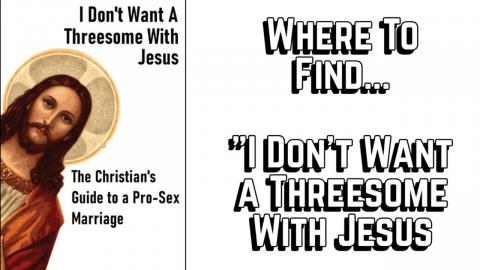 "I Don't Want a Threesome With Jesus"