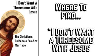 "I Don't Want a Threesome With Jesus"
