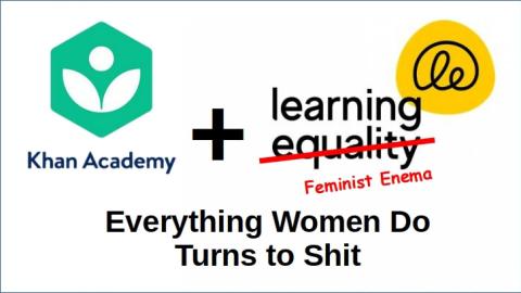 The Stupid Lying, Lazy, Buck Passing Women in the Khan Academy and Learning Equality