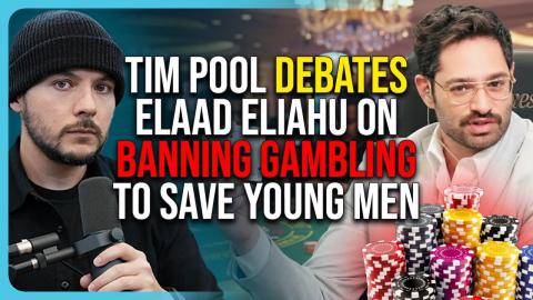 Tim Pool DEBATES Elaad Eliahu On BANNING Gambling To Save Young Men