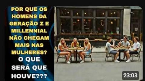 POR QUE OS HOMENS DA GERAÇÃO "Z" E "MILLENNIAL" NÃO ESTÃO TOMANDO MAIS A INICIATIVA COM AS MULHERES?