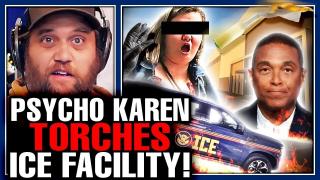 UNHINGED KAREN TORCHES ICE BUILDING WITH PEOPLE INSIDE & DON LEMON IN COURT FOR BRUTAL REALITY CHECK