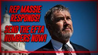 BREAKING: Rep Massie Responds - Send The EFTA Numbers Now!
