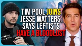 Tim Pool Joins Jesse Watters, Says Leftists Have A BLOODLUST Over ICE