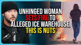UNHINGED Woman SETS FIRE To Alleged ICE Warehouse, This Is Nuts