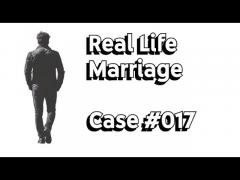 Real Life Marriage: Case #017