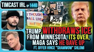 Trump WITHDRAWS ICE From Minnesota, ITS OVER | Timcast IRL #1448 w/ Vince Offer