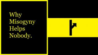 MGTOW: Why Misogyny helps nobody (and why it's not MGTOW).