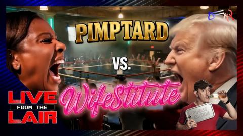 Pimptard Trump Was Wifestituted by the Left | Live From The Lair