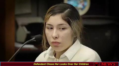 Defendant Chose Her Looks Over Her Children