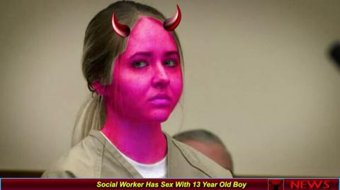 Social Worker Has Sex With 13 Year Old Boy