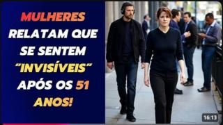 MULHERES PÓS-51 DIZEM SE SENTIR "INVISÍVEIS" EM RELAÇÃO AOS HOMENS! PRECISAM CAIR NA REALIDADE!