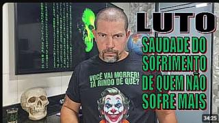 Vida é sofrimento! Luto é a saudade de não poder mais ver o outro sofrer!
