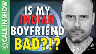 Is My Indian Boyfriend BAD?!? CALL IN SHOW