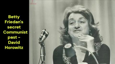 Betty Friedan's secret Communist past (David Horowitz)
