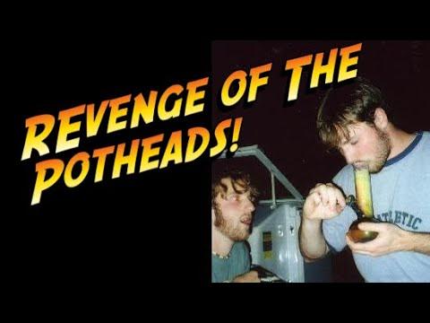 When Potheads Attack!!!