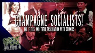 Champagne Socialists  | Grunt Speak Live