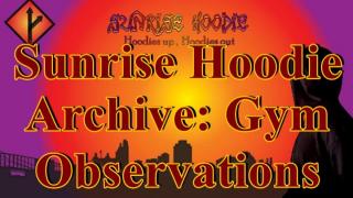 Sunrise Hoodie Archive: Gym Observations