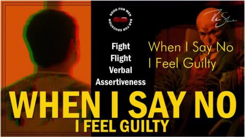 Sidebar Series: When I Say No I Feel Guilty Part ♦ I | Fight, Flight, Verbal Asseriveness
