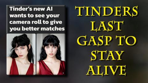 In A Last Ditch Effort Before Collapse - Tinder Begs A.I. To Save It
