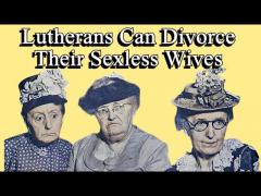 Lutherans Can Divorce Their Sexless Wives