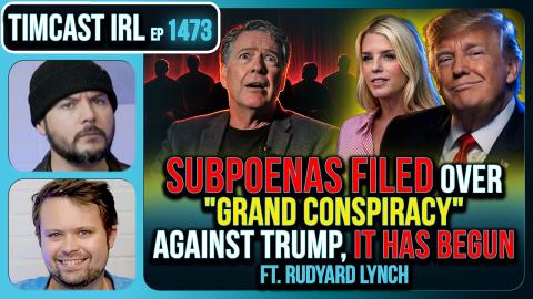 IT HAS BEGUN, Subpoenas Filed Over GRAND CONSPIRACY Against Trump | Timcast IRL
