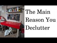 The Main Reason You Declutter