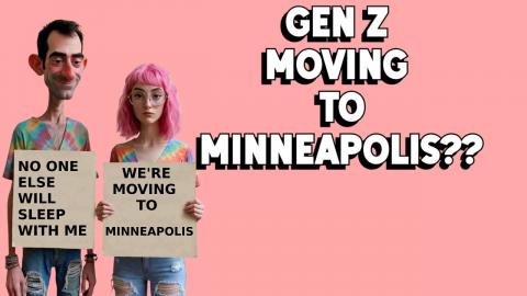 Gen Z Moving to Minneapolis???  (aka "Young People are Dumb")