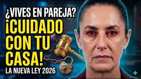 ¿Vives en Pareja? Mira Cómo Perder tu Casa con la Nueva Ley 2026