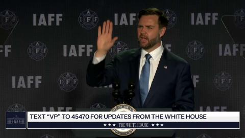 Vice President JD Vance Delivers Remarks to the International Association of Fire Fighters