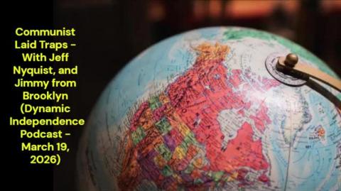 Communist Laid Traps - With Jeff Nyquist, and Jimmy from Brooklyn (March 19, 2026)