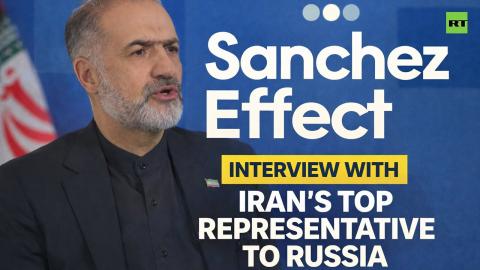 Sanchez Effect | Iranian Amb to Russia: 'Didn't Mr. Trump say that he destroyed Iran?'