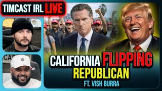 CALIFORNIA IS FLIPPING REPUBLICAN | Timcast IRL #1464 w/ Vish Burra