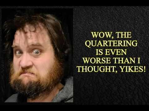 The Quartering Is Worse Than I Imagined