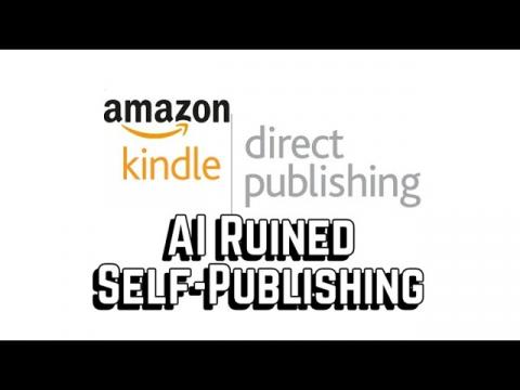 AI Has Ruined Self-Publishing via KDP/Amazon