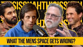 What Does the Men's Space Get Wrong? With Shah, Matt Cross, ItsComplicatedChannel, and Yours Truly