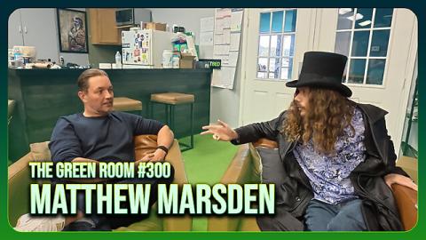 Matthew Marsden Discusses His Time In Hollywood | The Green Room #300