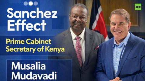 Sanchez Effect | Prime Cabinet Secretary of Kenya Musalia Mudavadi