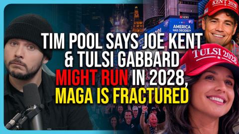 Tim Pool Says Joe Kent and Tulsi Gabbard MIGHT RUN In 2028, MAGA Is Fractured