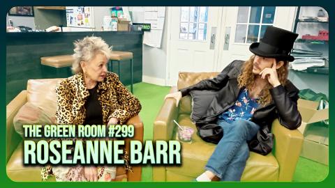Roseanne Barr Dazzles Ian Crossland With Her Spiritual Mastery | The Green Room #299