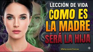 Como ES la Madre Sera la Hija (La Toxicidad Heredada)