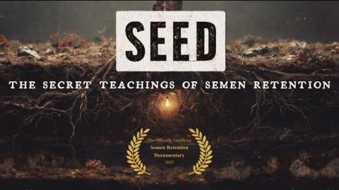 SEED | The Semen Retention Documentary (Full Film)