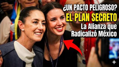 Por Esta Alianza México Se Radicalizo Feminista (Claudia Sheinbaum - Irene Montero)