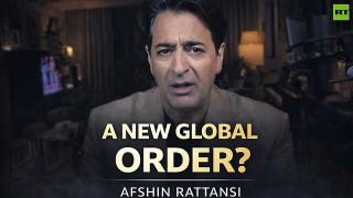 This is not just turbulence, it is the creation of a new order — Afshin Rattansi