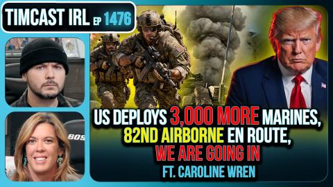 US Deploys 3,000 More Marines, 82nd Airborne Deploy To IRAN, WE ARE GOING IN | Timcast IRL