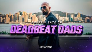 Andrew Tate on Deadbeat Dads