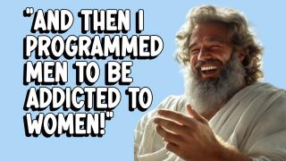 Men are Programmed to be Addicted to Women