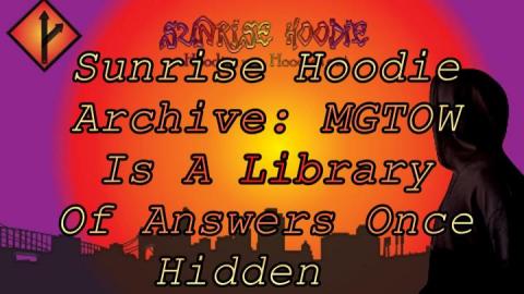Sunrise Hoodie Archive: Mgtow Is A Library Of Answers Once Hidden